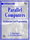 Parallel Computers : Architecture and Programming - Book
