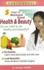 5 Steps to Maintain Good Health & Beauty : Do You Want to Be Healthy & Beautiful? - Book