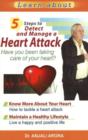 5 Steps to Detect & Manage A Heart Attack : Have You Been Taking Care of Your Heart? - Book