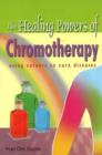 Healing Powers of Chromotherapy : Using Colours to Cure Diseases - Book