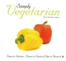 Simply Vegetarian : Over 125 Exotic Recipes - Book