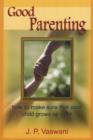 Good Parenting : How to Make Sure That Your Child Grows Up Right - Book