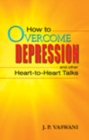 How to Overcome Depression : & Other Heart to Heart Talks - Book
