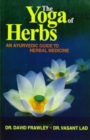 The Yoga of Herbs : An Ayurvedic Guide to Herbal Medicine - Book