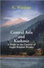 Central Asia And Kashmir A Study In The Context Of Anglo-Russian Rivalry - eBook
