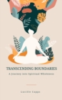Transcending Boundaries - A Journey into Spiritual Wholeness - eBook