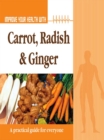 Improve Your Health With Carrot, Radish and Ginger - eBook