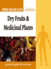 Improve Your Health With Dry Fruits and Medicinal Plants - eBook