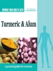 Improve Your Health With Turmeric and Alum - eBook