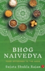 BHOG NAIVEDYA : FOOD OFFERINGS TO THE GODS - Book