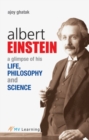 Albert Einstein : A Glimpse of his Life, Philosophy and Science - Book