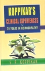 Koppikar's Clinical Experiences of 70 years in Homoeopathy - Book