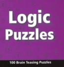 Logic Puzzles : 100 Brain Teasing Puzzles - Book