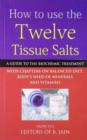 How to Use Twelve Tissue Salts : A Guide to the Biochemic Treatment - Book