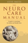 Neuro Care Manual : A Guide to Neurology for Nurses & Family Carers - Book
