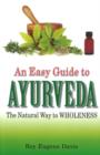 Easy Guide to Ayurveda : The Natural Way to Wholeness - Book