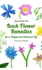 Bach Flower Remedies for a Happy and Balanced Life - Book