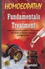 Homoeopathy, Its Fundamentals & Treatment : Comprehensive Homoeopathic Therapeutics with Notes on Disease Diagnosis & Management - Book