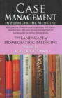 Case Management in Homeopathic Medicine : The Landscape of Homeopathic Medicine: Volume III - Book