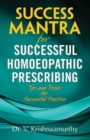 Success Mantra for Successful Homoeopathic Prescribing : Tips & Tricks for Successful Practice - Book