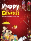 Happy Diwali : My Fun Filled Diwali Activity Book - Book