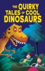 The Quirky Tales of Cool Dinosaurs - Book