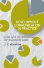 Development Communication in Practice : India and the Millennium Development Goals - Book