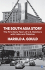 The South Asia Story : The First Sixty Years of US Relations with India and Pakistan - Book