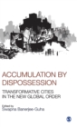 Accumulation by Dispossession : Transformative Cities in the New Global Order - Book