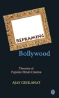 Reframing Bollywood : Theories of Popular Hindi Cinema - Book