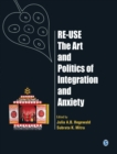 Re-Use-The Art and Politics of Integration and Anxiety - Book