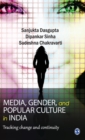 Media, Gender, and Popular Culture in India : Tracking Change and Continuity - Book