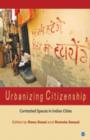 Urbanizing Citizenship : Contested Spaces in Indian Cities - Book
