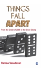 Things Fall Apart : From the Crash of 2008 to the Great Slump - Book