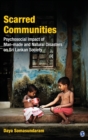 Scarred Communities : Psychosocial Impact of Man-made and Natural Disasters on Sri Lankan Society - Book
