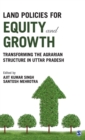 Land Policies for Equity and Growth : Transforming the Agrarian Structure in Uttar Pradesh - Book