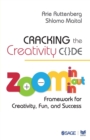 Cracking the Creativity Code : Zoom in/Zoom out/Zoom in Framework for Creativity, Fun, and Success - Book