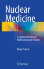 Nuclear Medicine : A Guide for Healthcare Professionals and Patients - eBook