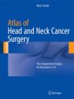 Atlas of Head and Neck Cancer Surgery : The Compartment Surgery for Resection in 3-D - Book