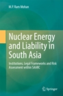 Nuclear Energy and Liability in South Asia : Institutions, Legal Frameworks and Risk Assessment within SAARC - eBook