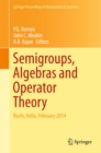 Semigroups, Algebras and Operator Theory : Kochi, India, February 2014 - eBook