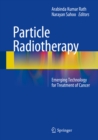 Particle Radiotherapy : Emerging Technology for Treatment of Cancer - eBook