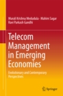 Telecom Management in Emerging Economies : Evolutionary and Contemporary Perspectives - eBook