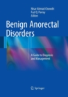 Benign Anorectal Disorders : A Guide to Diagnosis and Management - Book