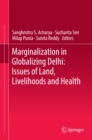 Marginalization in Globalizing Delhi: Issues of Land, Livelihoods and Health - eBook