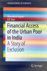 Financial Access of the Urban Poor in India : A Story of Exclusion - eBook