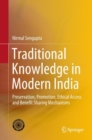 Traditional Knowledge in Modern India : Preservation, Promotion, Ethical Access and Benefit Sharing Mechanisms - eBook
