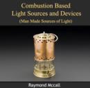 Combustion Based Light Sources and Devices (Man Made Sources of Light) - eBook
