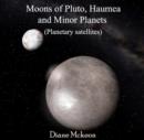 Moons of Pluto, Haumea and Minor Planets (Planetary satellites) - eBook