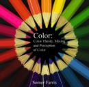 Color (Color Theory, Mixing and Perception of Color) - eBook